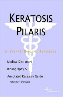 Keratosis Pilaris: A Medical Dictionary, Bibliography, And Annotated Research Guide To Internet References