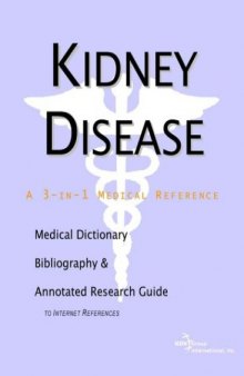 Kidney Disease - A Medical Dictionary, Bibliography, and Annotated Research Guide to Internet References