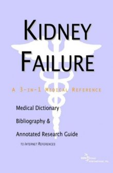 Kidney Failure - A Medical Dictionary, Bibliography, and Annotated Research Guide to Internet References