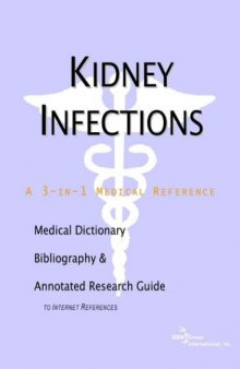 Kidney Infections: A Medical Dictionary, Bibliography, And Annotated Research Guide To Internet References