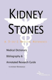Kidney Stones - A Medical Dictionary, Bibliography, and Annotated Research Guide to Internet References (Official Physician Guides)