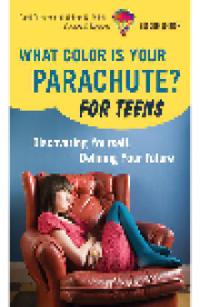 What Color Is Your Parachute? For Teens. Discovering Yourself, Defining Your Future