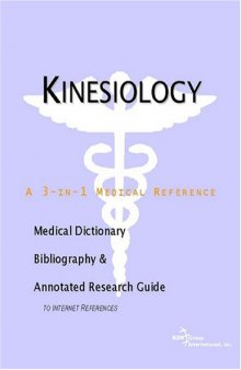 Kinesiology - A Medical Dictionary, Bibliography, and Annotated Research Guide to Internet References