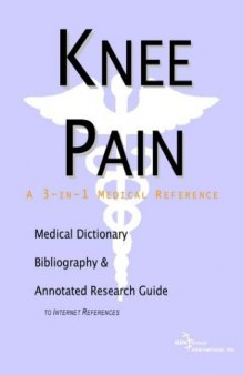 Knee Pain - A Medical Dictionary, Bibliography, and Annotated Research Guide to Internet References
