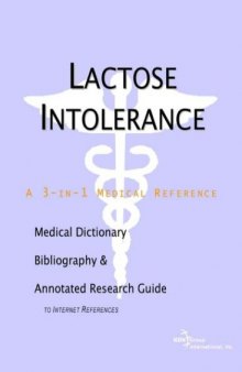 Lactose Intolerance - A Medical Dictionary, Bibliography, and Annotated Research Guide to Internet References