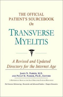 The Official Patient's Sourcebook on Transverse Myelitis: A Revised and Updated Directory for the Internet Age
