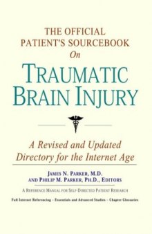 The Official Patient's Sourcebook on Traumatic Brain Injury: A Revised and Updated Directory for the Internet Age
