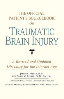 The Official Patient's Sourcebook on Traumatic Brain Injury: A Revised and Updated Directory for the Internet Age