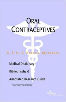 Oral Contraceptives - A Medical Dictionary, Bibliography, and Annotated Research Guide to Internet References