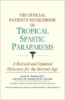 The Official Patient's Sourcebook on Tropical Spastic Paraparesis