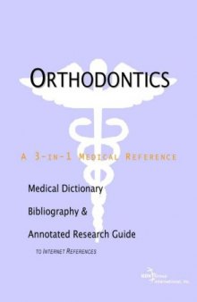 Orthodontics - A Medical Dictionary, Bibliography, and Annotated Research Guide to Internet References