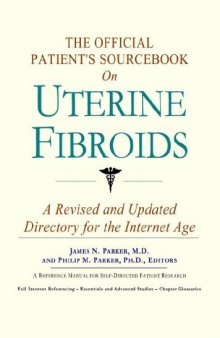 The Official Patient's Sourcebook on Uterine Fibroids