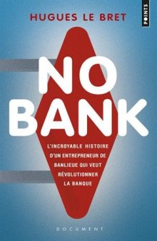 No bank : L'incroyable histoire d'un entrepreneneur de banlieue qui veut révolutionner la banque