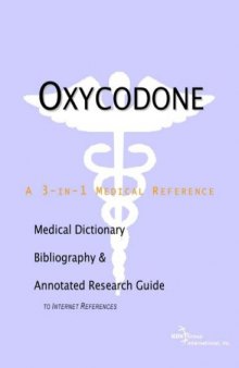 Oxycodone - A Medical Dictionary, Bibliography, and Annotated Research Guide to Internet References