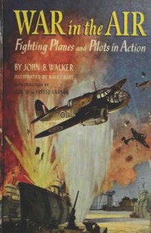 War in the Air: Fighting Planes and Pilots in Action