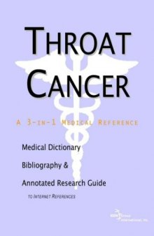 Throat Cancer: A Medical Dictionary, Bibliography, And Annotated Research Guide To Internet References
