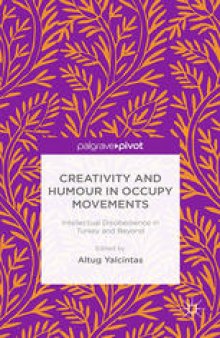 Creativity and Humour in Occupy Movements: Intellectual Disobedience in Turkey and Beyond