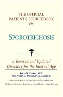 The Official Patient's Sourcebook on Sporotrichosis: A Revised and Updated Directory for the Internet Age