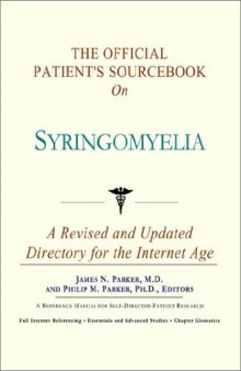 The Official Patient's Sourcebook on Syringomyelia: A Revised and Updated Directory for the Internet Age