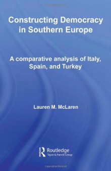 Democratization in Southern Europe: A Comparative Analysis of Italy, Spain, and Turkey (Democratization Studies)