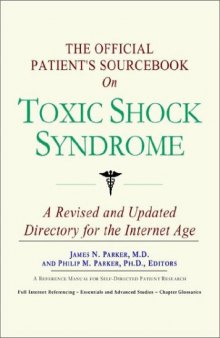 The Official Patient's Sourcebook on Toxic Shock Syndrome