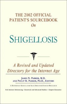 The 2002 Official Patient's Sourcebook on Shigellosis: A Revised and Updated Directory for the Internet Age
