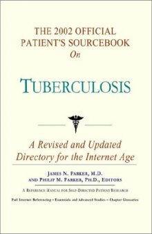 The 2002 Official Patient's Sourcebook on Tuberculosis: A Revised and Updated Directory for the Internet Age