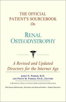 The Official Patient's Sourcebook on Renal Osteodystrophy: A Revised and Updated Directory for the Internet Age