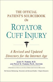 The Official Patient's Sourcebook on Rotator Cuff Injury: A Revised and Updated Directory for the Internet Age