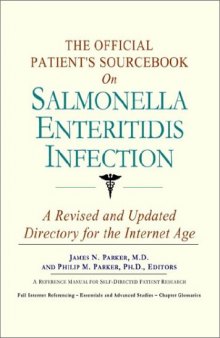 The Official Patient's Sourcebook on Salmonella Enteritidis Infection: A Revised and Updated Directory for the Internet Age