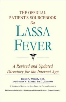 The Official Patient's Sourcebook on Lassa Fever: A Revised and Updated Directory for the Internet Age