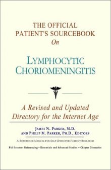 The Official Patient's Sourcebook on Lymphocytic Choriomeningitis: A Revised and Updated Directory for the Internet Age