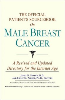 The Official Patient's Sourcebook on Male Breast Cancer: A Revised and Updated Directory for the Internet Age
