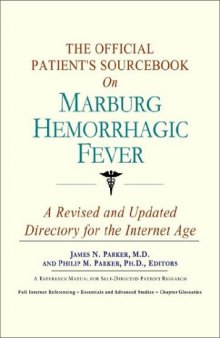 The Official Patient's Sourcebook on Marburg Hemorrhagic Fever: A Revised and Updated Directory for the Internet Age