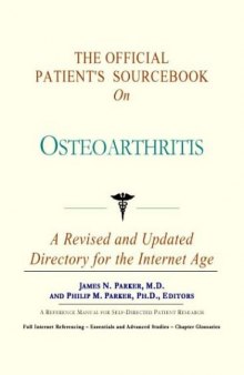 The Official Patient's Sourcebook on Osteoarthritis: Directory for the Internet Age