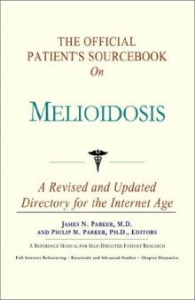 The Official Patient's Sourcebook on Melioidosis: A Revised and Updated Directory for the Internet Age