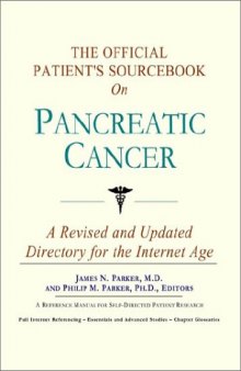 The Official Patient's Sourcebook on Pancreatic Cancer: A Revised and Updated Directory for the Internet Age