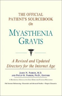 The Official Patient's Sourcebook on Myasthenia Gravis: A Revised and Updated Directory for the Internet Age