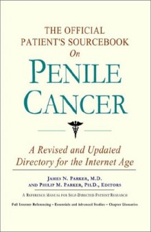 The Official Patient's Sourcebook on Penile Cancer: A Revised and Updated Directory for the Internet Age