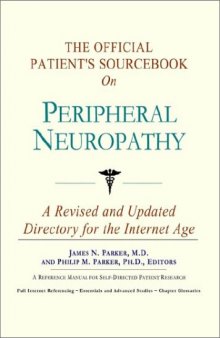 The Official Patient's Sourcebook on Peripheral Neuropathy: A Revised and Updated Directory for the Internet Age
