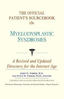The Official Patient's Sourcebook on Myelodysplastic Syndromes: A Revised and Updated Directory for the Internet Age