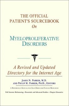 The Official Patient's Sourcebook on Myeloproliferative Disorders: A Revised and Updated Directory for the Internet Age