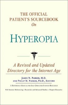 The Official Patient's Sourcebook on Hyperopia: A Revised and Updated Directory for the Internet Age