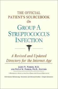 The Official Patient's Sourcebook on Group a Streptococcus Infection: A Revised and Updated Directory for the Internet Age
