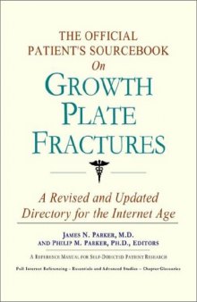 The Official Patient's Sourcebook on Growth Plate Fractures