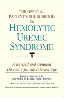 The Official Patient's Sourcebook on Hemolytic Uremic Syndrome: A Revised and Updated Directory for the Internet Age