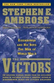 The Victors: Eisenhower and His Boys--The Men of World War II