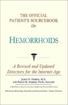 The Official Patient's Sourcebook on Hemorrhoids: A Revised and Updated Directory for the Internet Age