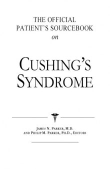 The Official Patient's Sourcebook on Cushing's Syndrome: A Revised and Updated Directory for the Internet Age