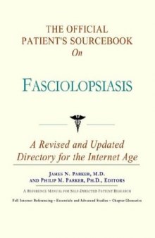 The Official Patient's Sourcebook on Fasciolopsiasis: A Revised and Updated Directory for the Internet Age